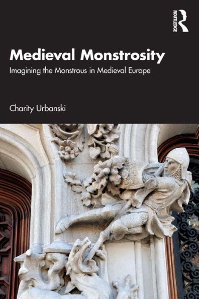 Medieval Monstrosity: Imagining the Monstrous Europe