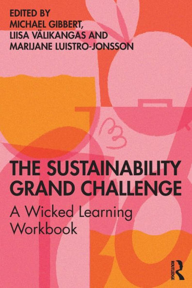 The Sustainability Grand Challenge: A Wicked Learning Workbook