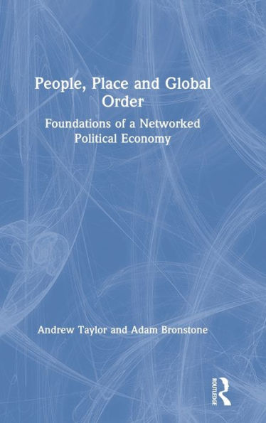 People, Place and Global Order: Foundations of a Networked Political Economy / Edition 1