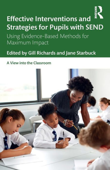 Effective Interventions and Strategies for Pupils with SEND: Using Evidence-Based Methods Maximum Impact