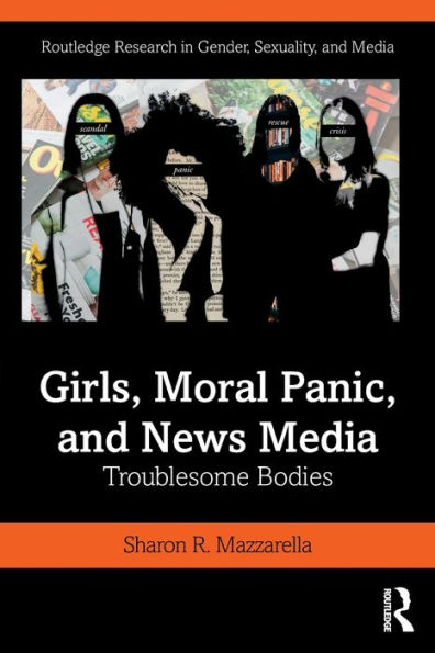 Girls, Moral Panic and News Media: Troublesome Bodies / Edition 1