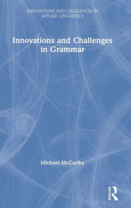 Title: Innovations and Challenges in Grammar / Edition 1, Author: Michael Mccarthy