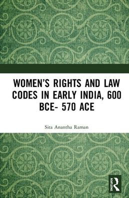 Women's Rights and Law Codes in Early India, 600 BCE-570 ACE / Edition 1