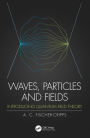 Waves, Particles and Fields: Introducing Quantum Field Theory / Edition 1