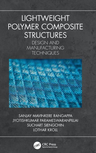 Lightweight Polymer Composite Structures: Design and Manufacturing Techniques / Edition 1