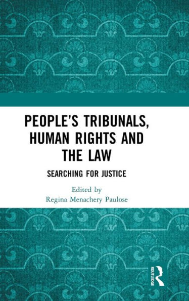 People's Tribunals, Human Rights and the Law: Searching for Justice / Edition 1