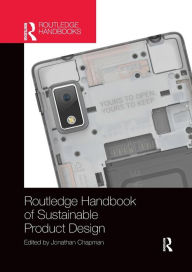 Title: Routledge Handbook of Sustainable Product Design / Edition 1, Author: Jonathan Chapman