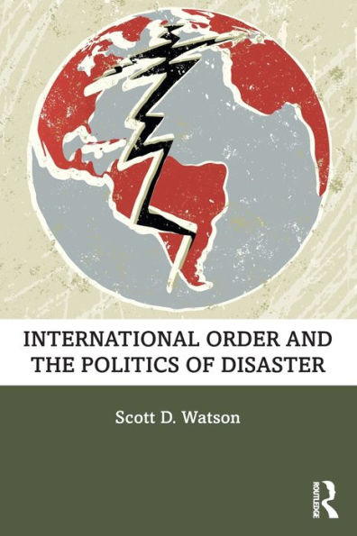 International Order and the Politics of Disaster / Edition 1