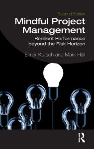 Title: Mindful Project Management: Resilient Performance Beyond the Risk Horizon, Author: Elmar Kutsch