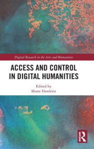 Title: Access and Control in Digital Humanities, Author: Shane Hawkins