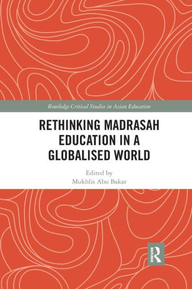 Rethinking Madrasah Education in a Globalised World / Edition 1