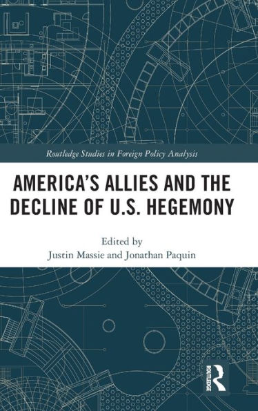 America's Allies and the Decline of US Hegemony / Edition 1