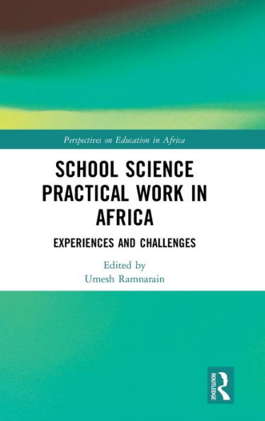School Science Practical Work in Africa: Experiences and Challenges / Edition 1