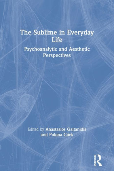 The Sublime Everyday Life: Psychoanalytic and Aesthetic Perspectives