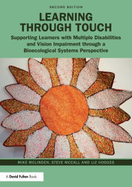 Title: Learning through Touch: Supporting Learners with Multiple Disabilities and Vision Impairment through a Bioecological Systems Perspective / Edition 2, Author: Mike Mclinden