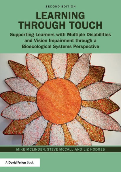 Learning through Touch: Supporting Learners with Multiple Disabilities and Vision Impairment through a Bioecological Systems Perspective / Edition 2