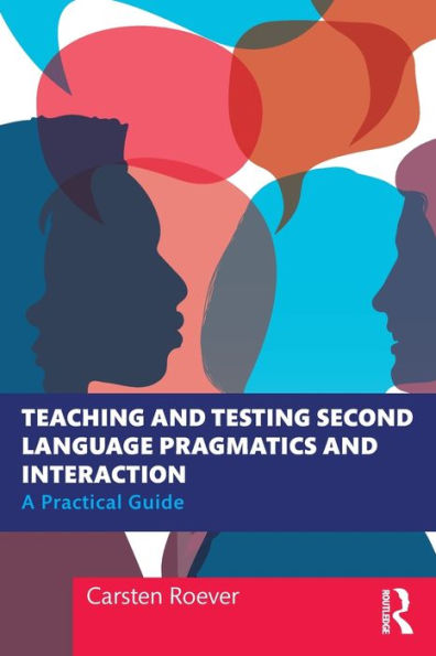 Teaching and Testing Second Language Pragmatics Interaction: A Practical Guide