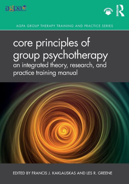 Core Principles of Group Psychotherapy: An Integrated Theory, Research, and Practice Training Manual / Edition 1