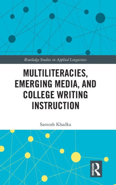 Multiliteracies, Emerging Media, and College Writing Instruction / Edition 1