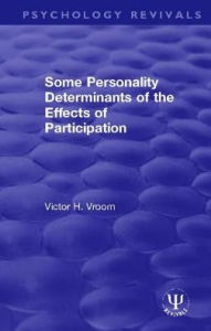 Title: Some Personality Determinants of the Effects of Participation, Author: Victor H. Vroom