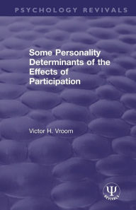 Title: Some Personality Determinants of the Effects of Participation, Author: Victor H. Vroom