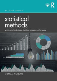 Title: Statistical Methods: An Introduction to Basic Statistical Concepts and Analysis / Edition 2, Author: Cheryl Ann Willard