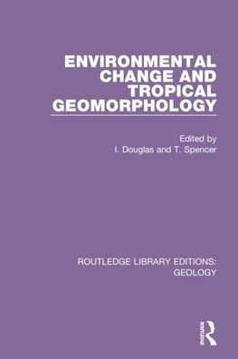 Environmental Change and Tropical Geomorphology / Edition 1