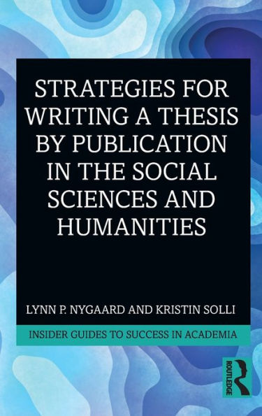 Strategies for Writing a Thesis by Publication the Social Sciences and Humanities