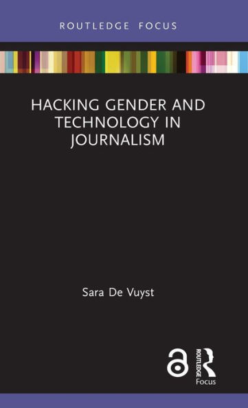 Hacking Gender and Technology in Journalism / Edition 1