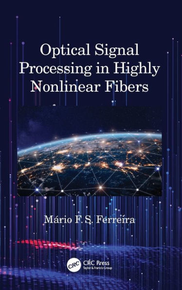 Optical Signal Processing in Highly Nonlinear Fibers / Edition 1