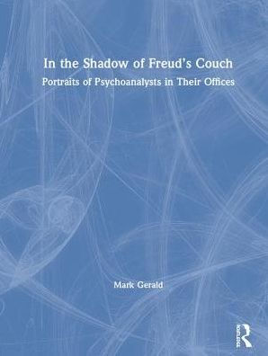 In the Shadow of Freud's Couch: Portraits of Psychoanalysts in Their Offices / Edition 1