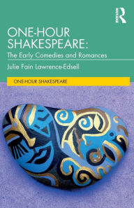 Title: One-Hour Shakespeare: The Early Comedies and Romances / Edition 1, Author: Julie Fain Lawrence-Edsell
