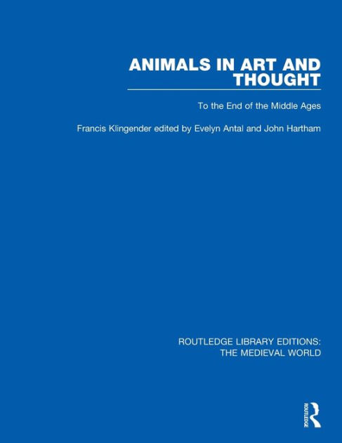 Animals in Art and Thought: To the End of the Middle Ages by Francis ...