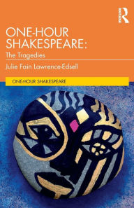 Title: One-Hour Shakespeare: The Tragedies / Edition 1, Author: Julie Fain Lawrence-Edsell