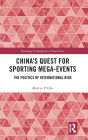 China's Quest for Sporting Mega-Events: The Politics of International Bids / Edition 1