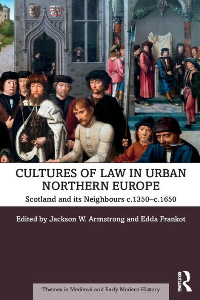 Cultures of Law Urban Northern Europe: Scotland and its Neighbours c.1350-c.1650