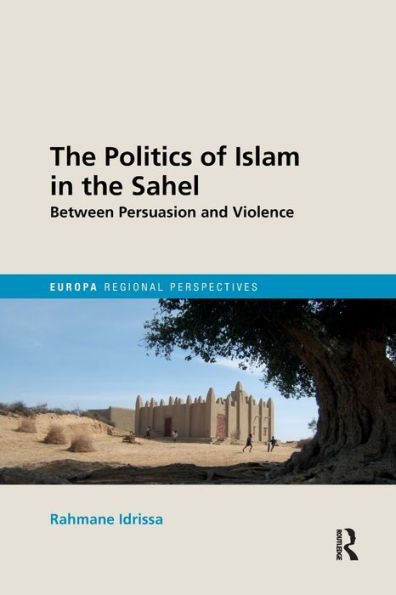 the Politics of Islam Sahel: Between Persuasion and Violence