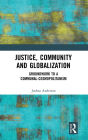 Justice, Community and Globalization: Groundwork to a Communal-Cosmopolitanism