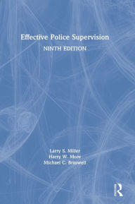 Title: Effective Police Supervision, Author: Larry S. Miller