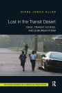 Lost in the Transit Desert: Race, Transit Access, and Suburban Form / Edition 1