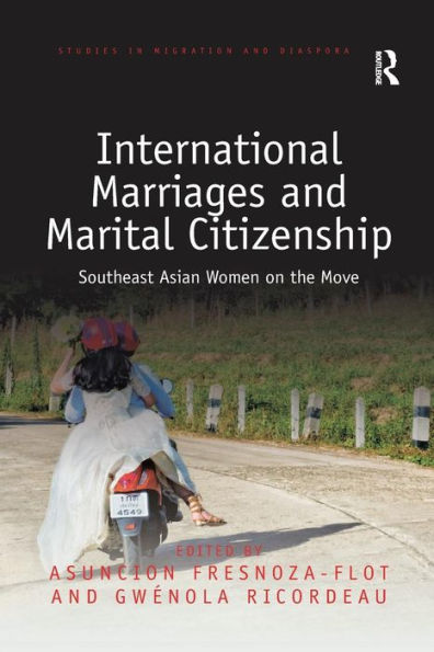 International Marriages and Marital Citizenship: Southeast Asian Women on the Move / Edition 1
