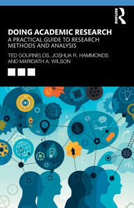 Title: Doing Academic Research: A Practical Guide to Research Methods and Analysis, Author: Ted Gournelos