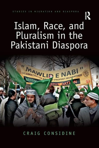 Islam, Race, and Pluralism in the Pakistani Diaspora / Edition 1