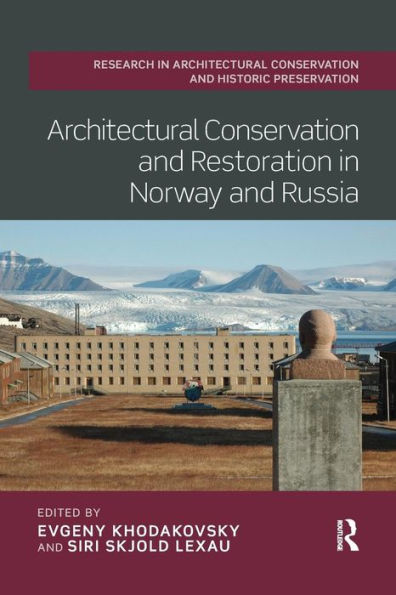 Architectural Conservation and Restoration in Norway and Russia / Edition 1