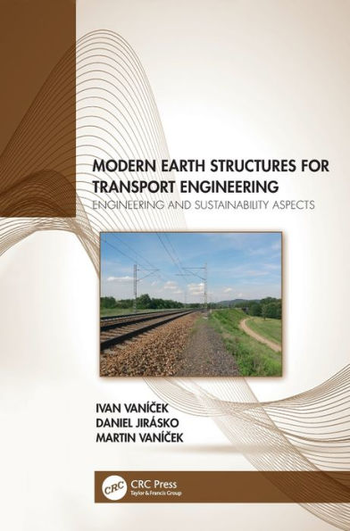 Modern Earth Structures for Transport Engineering: Engineering and Sustainability Aspects / Edition 1
