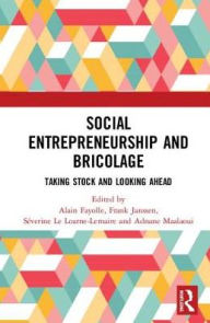 Title: Social Entrepreneurship and Bricolage: Taking stock and looking ahead / Edition 1, Author: Alain Fayolle