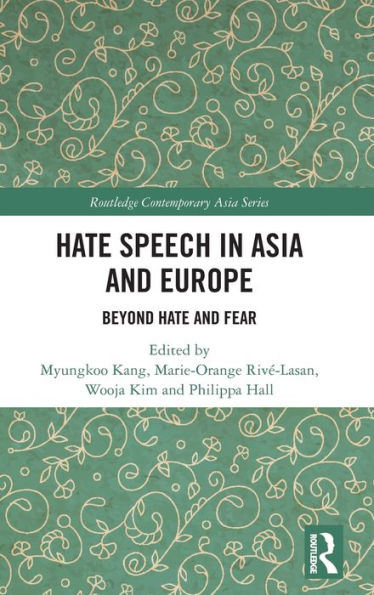 Hate Speech in Asia and Europe: Beyond Hate and Fear / Edition 1