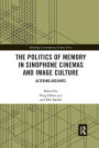 The Politics of Memory in Sinophone Cinemas and Image Culture: Altering Archives
