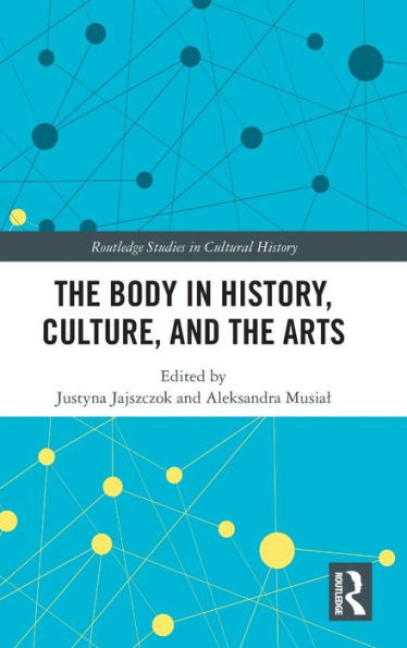 The Body in History, Culture, and the Arts / Edition 1