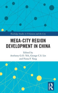 Title: Mega-City Region Development in China, Author: Anthony G.O. Yeh